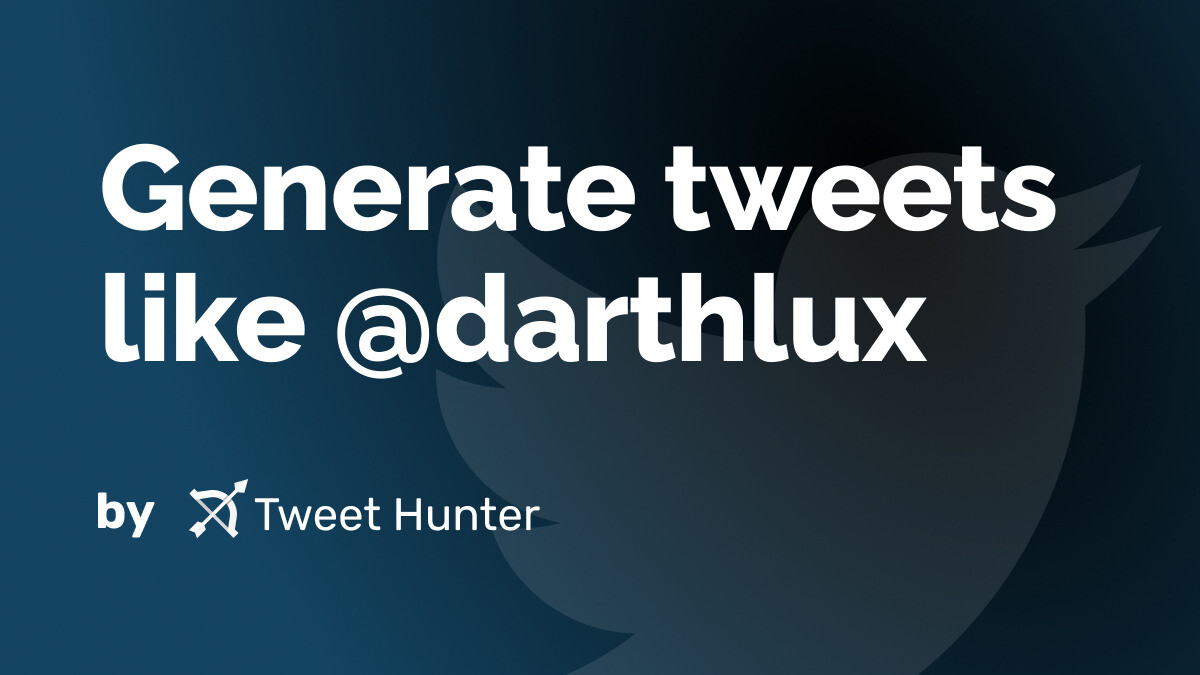 Generate Tweets like @darthlux with AI